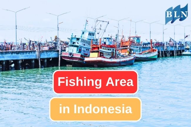 Here Are 11 Fishing Area In Indonesia
